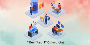 Top 7 benefits of IT outsourcing for businesses